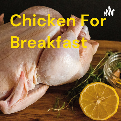 Chicken For Breakfast