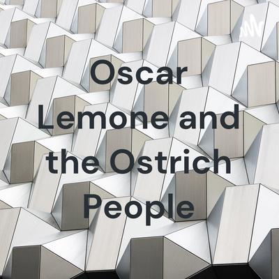Oscar Lemone and the Ostrich People