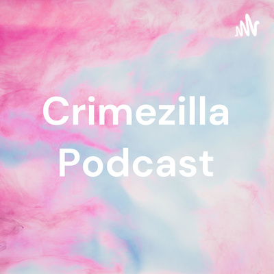 Crimezilla Podcast