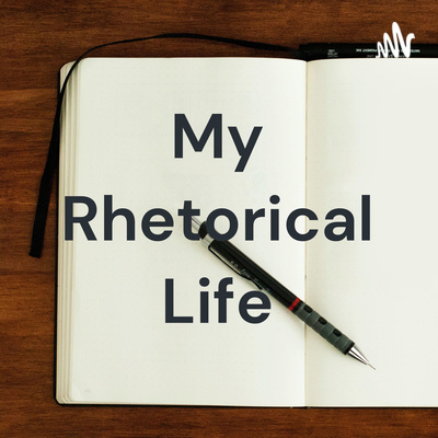 My Rhetorical Life