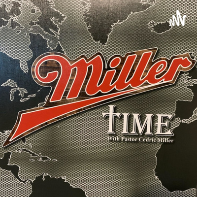 Miller Time with Bishop Cedric