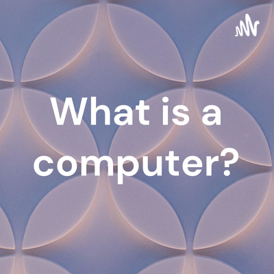 What is a computer? episode artwork