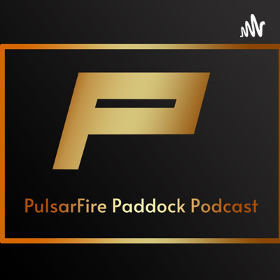 Pulsarfire Paddock Podcast