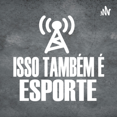 ISSO TAMBÉM É ESPORTE