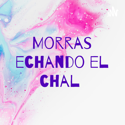 Morras echando el chal