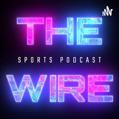 The Wire Sports Podcast