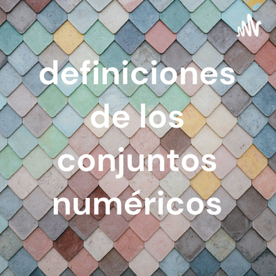 definiciones de los conjuntos numéricos