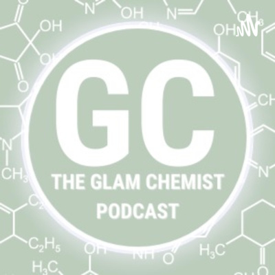 The Glam Chemist Podcast