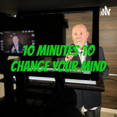 10 Minutes to Change Your MIND