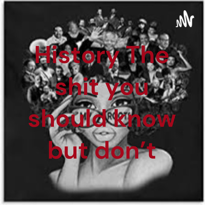 History The shit you should know but don\'t