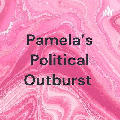 Pamela’s Political Outburst Ep. 2