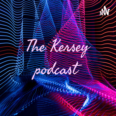 The Kersey podcast