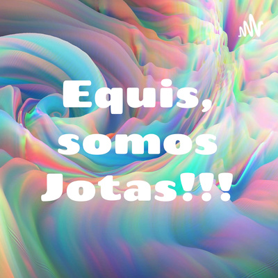 Equis, somos Jotas!!!