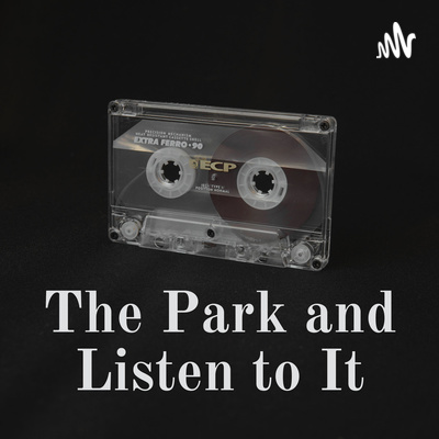 The Park and Listen to It