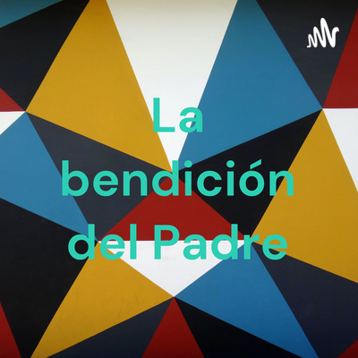 La bendición del Padre