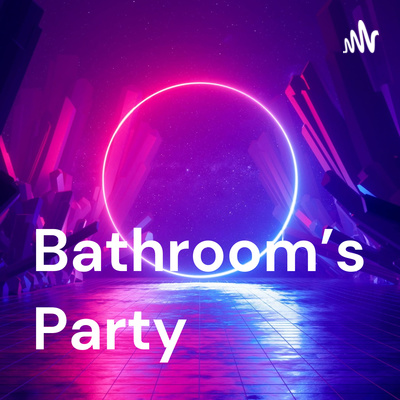 Bathroom\'s Party