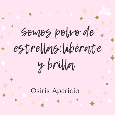 Somos polvo de estrellas: libérate y brilla