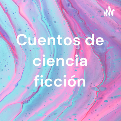 Cuentos de ciencia ficción