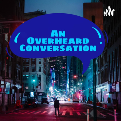 An Overheard Conversation