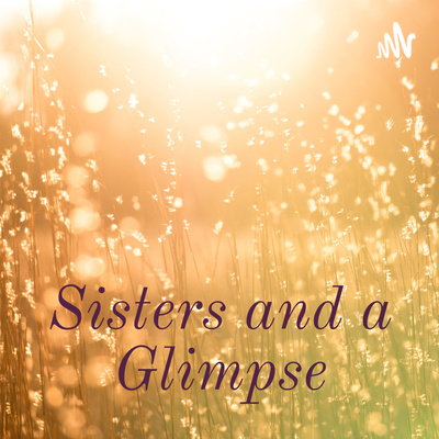 Sisters and a Glimpse