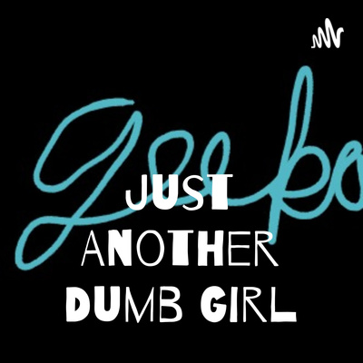 Just Another Dumb Girl