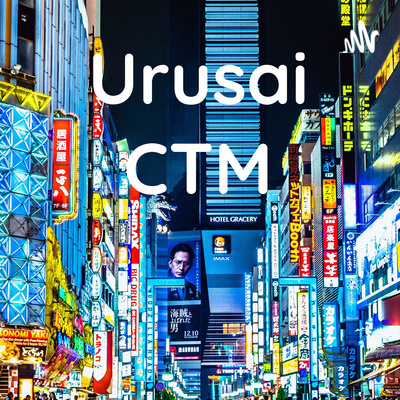 Urusai CTM