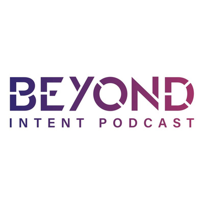 Beyond Intent Podcast