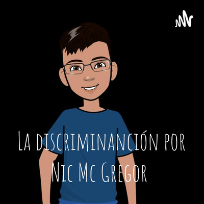 La discriminanción por Nic Mc Gregor