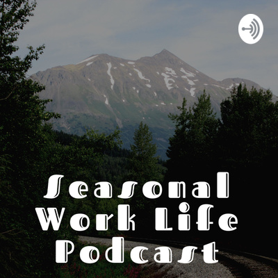 The Seasonal Work Life Podcast • A podcast on Spotify for Podcasters