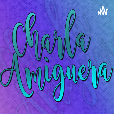 Charla Amiguera