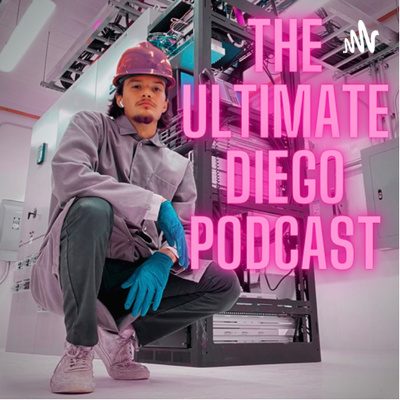 The Ultimate Diego Podcast Ep.16