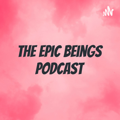 Becoming an Epic Being