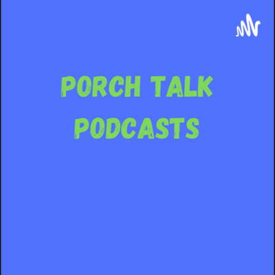 Porch Talk