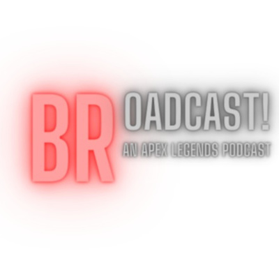 BRoadcast: An Apex Legends Podcast