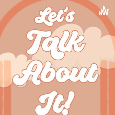 Let\'s Talk About It