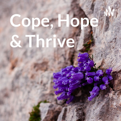 Cope, Hope and Thrive