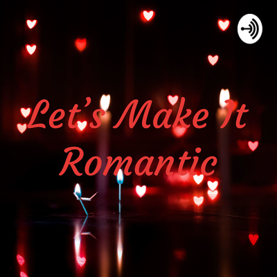 Happy Thanksgiving Romantics By Let S Make It Romantic A Podcast On Anchor