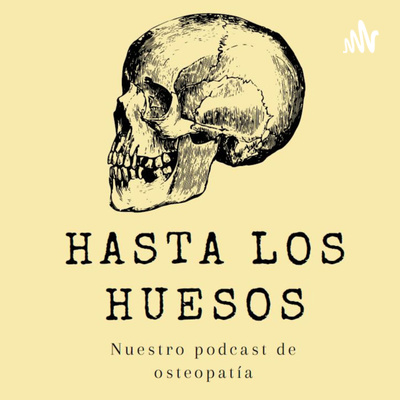 Hasta los Huesos 1x04 | Los principios de la Osteopatía - Interrelación Estructura y Función episode artwork