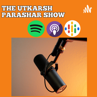 The Utkarsh Parashar Show