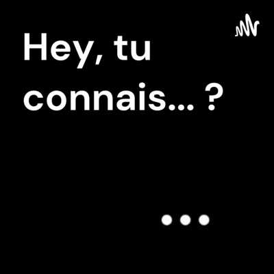 Hey, tu connais... ?