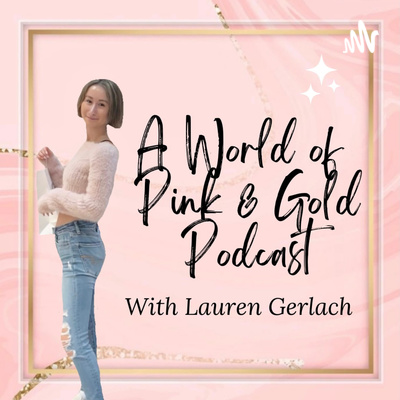 A World of Pink & Gold Podcast