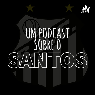 Um Podcast Sobre o Santos
