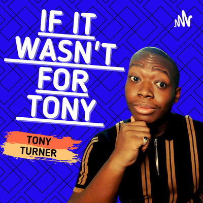 If It Wasn\'t For Tony