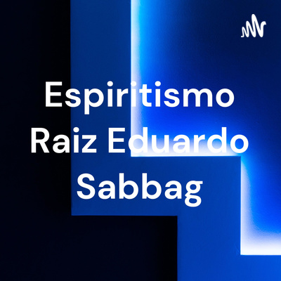 Espiritismo Raiz Eduardo Sabbag