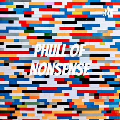 Phull of Nonsense