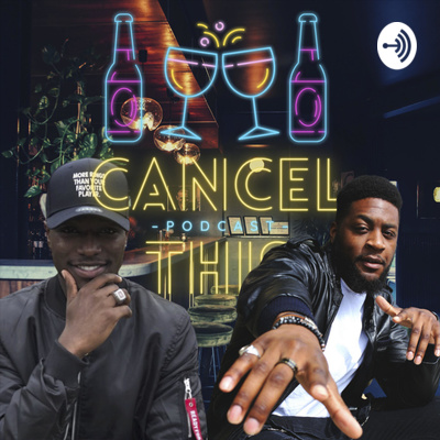 Cancel THIS! Ep. 25 | Growth | Learning To Enjoy Life | Men Living In Their Purpose | Role Changes