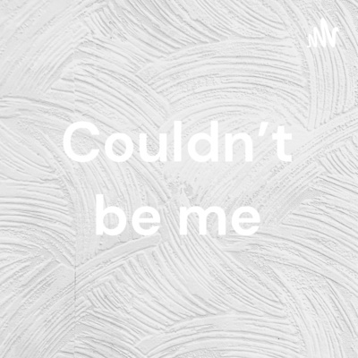 Couldn\'t Be Me
