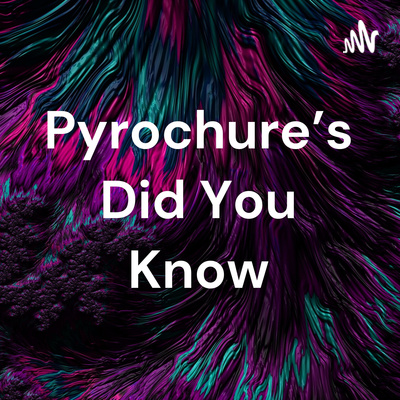 PYROCHURE \'s Did You Know