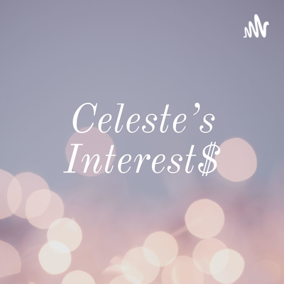 Celeste\'s Interest$