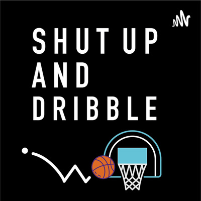 Shut Up And Dribble NBA Podcast